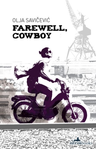 Farewell, Cowboy is a Croatian novel written by Olja Savičević Ivančević could be a great reference for literary adventures