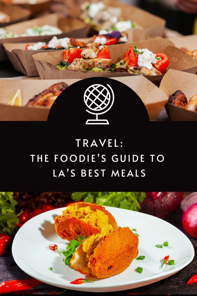 The Foodie's Guide to LA's Best Meals via @tbookjunkie