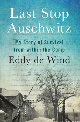Last Stop Auschwitz by Eddy de Wind