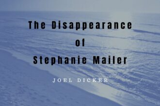 A review of The Disappearance of Stephanie Mailer by Swiss author Joel Dicker