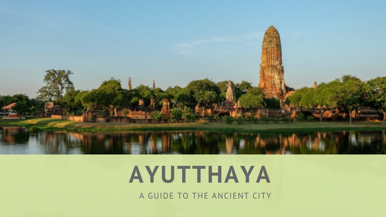Ayutthaya: A Guide of What to See and Do in the Ancient Capital