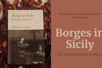 A review of Borges in Sicily by Alejandro Luque. This travelogue will take you around the Italian island highlighting not only the towns and cities but also the literature, art and culture of the country.