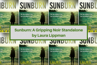 Sunburn: The latest standalone novel by bestselling author and Journalist Laura Lippman